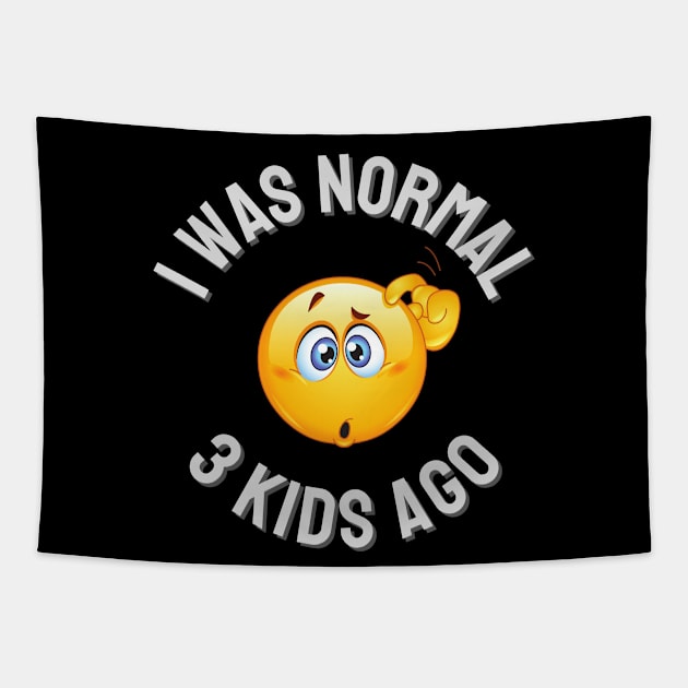 I Was Normal 3 Kids Ago Tapestry by ZombieTeesEtc