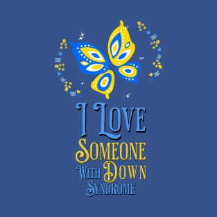 I love someone with Down Syndrome T-Shirt