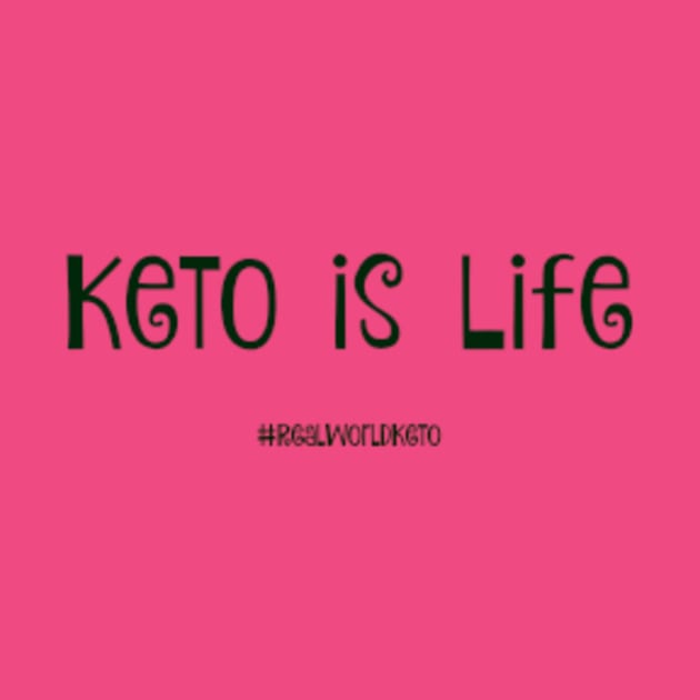 Keto Is Life by KetoMonster