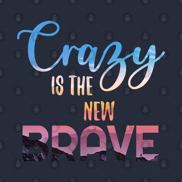 Crazy is the new BRAVE by Paola Alchapar