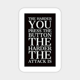 The harder you press the button the harder the attack is Magnet