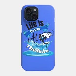 Life Is Better At The Lake Fishing Phone Case