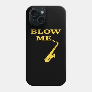 Blow me saxaphone Phone Case