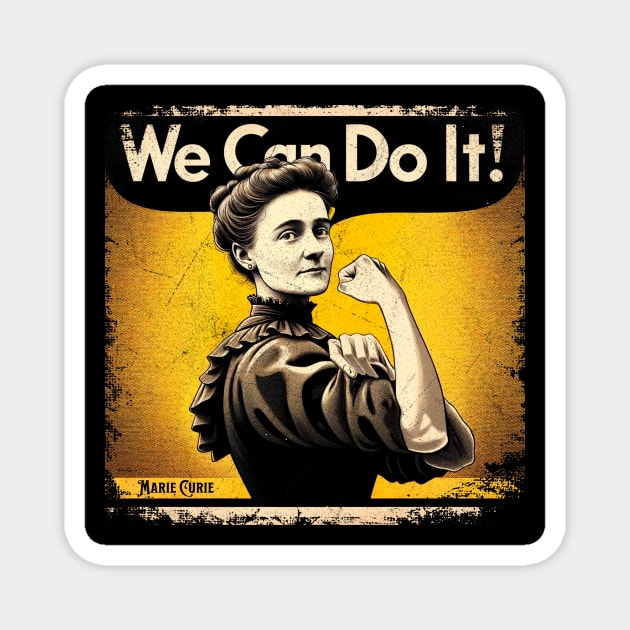 Marie Curie Design Empowered Women Inspired by Vintage Poster We Can Do It! Magnet by Samuel John