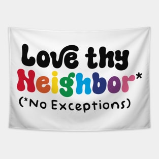 Love Thy Neighbor - No Exceptions Tapestry