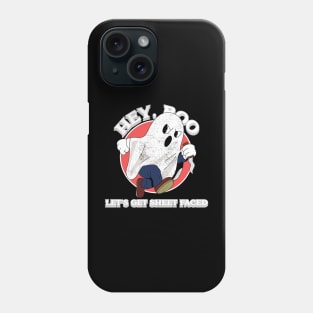 HEY,BOO LET'S GET SHEET FACED Phone Case