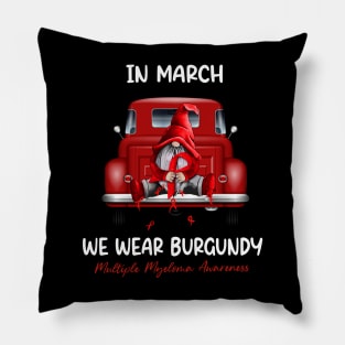 Gnome & Truck In March We Wear Burgundy Multiple Myeloma Awareness Pillow