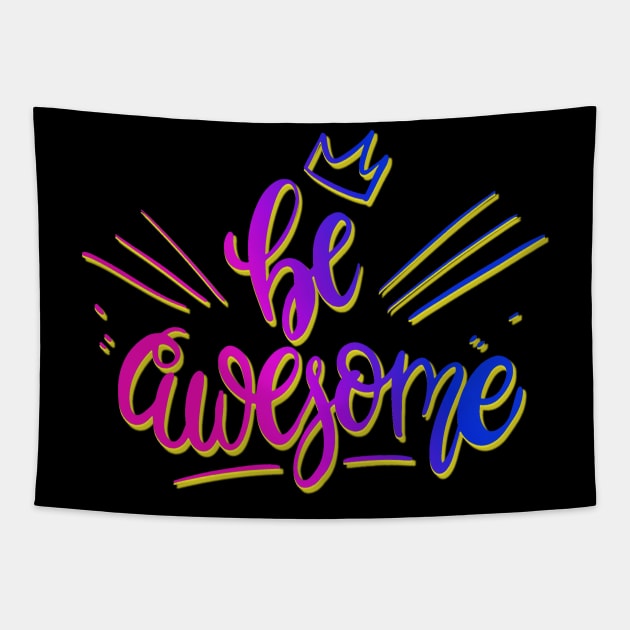 Colorful Be Awesome Tapestry by AlondraHanley