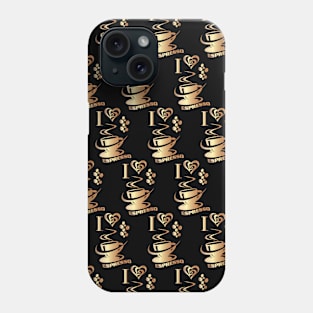 I love espresso design Phone Case