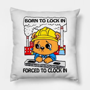 Born To Lock In Forced To Clock In Funny Saying Meme Pillow