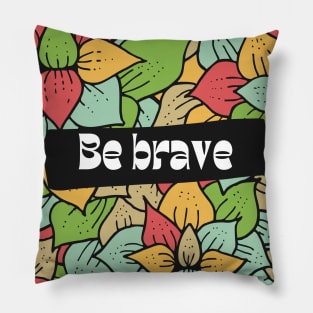 Be brave stay wild Pillow