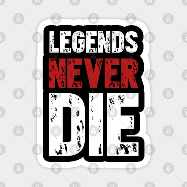 Legends never die t-shirt Magnet by  Memosh Everything 
