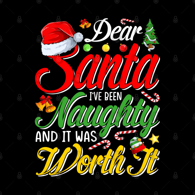 Dear Santa I Was Naughty Worth It Funny Christmas T-Shirt T-Shirt by intelus