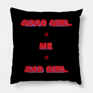 Good Girl, Bad Girl Pillow