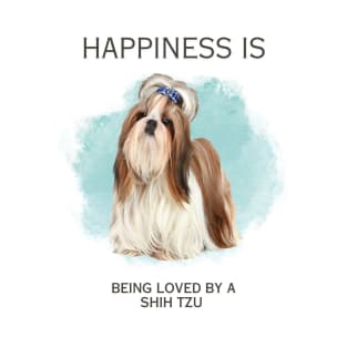 HAPPINESS IS BEING LOVED BY A  SHIH TZU T-Shirt