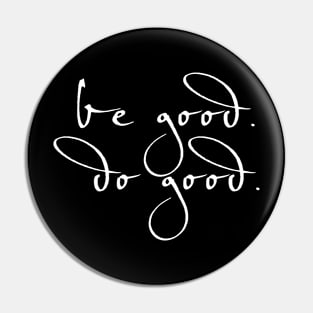 Be Good Do Good Pin