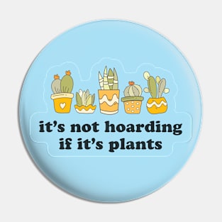 It's Not Hoarding If It's Plants Pin