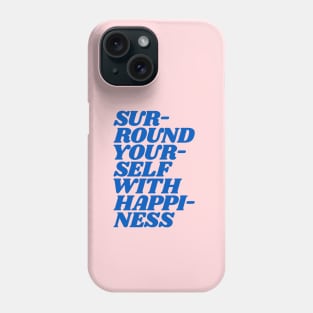 Surround Yourself With Happiness by The Motivated Type in Pink and Blue Phone Case