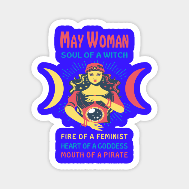 MAY WOMAN THE SOUL OF A WITCH MAY BIRTHDAY GIRL SHIRT Magnet by Chameleon Living