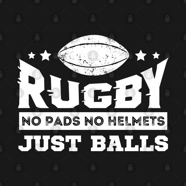 Rugby No Pads No Helmets Just Balls by Owlora Studios