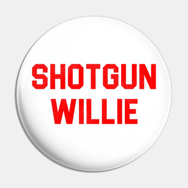 Shotgun Willie Pin by darklordpug