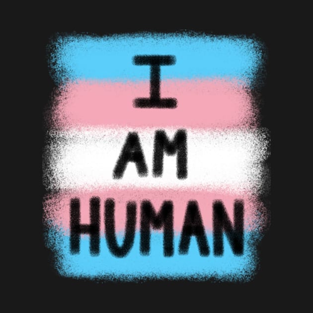 I Am Human - Transgender by -