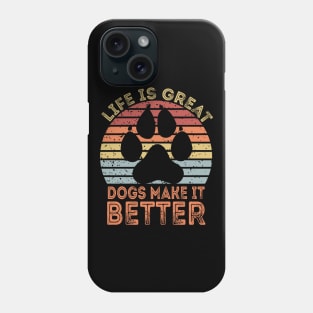 Life Is Great Dogs Make It Better Phone Case