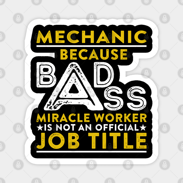 Mechanic Because Badass Miracle Worker Is Not An Official Job Title Magnet by RetroWave