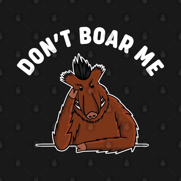 Don't Boar Me by bryankremkau