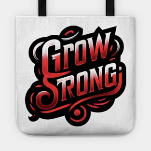 GROW STRONG - TYPOGRAPHY INSPIRATIONAL QUOTES Tote