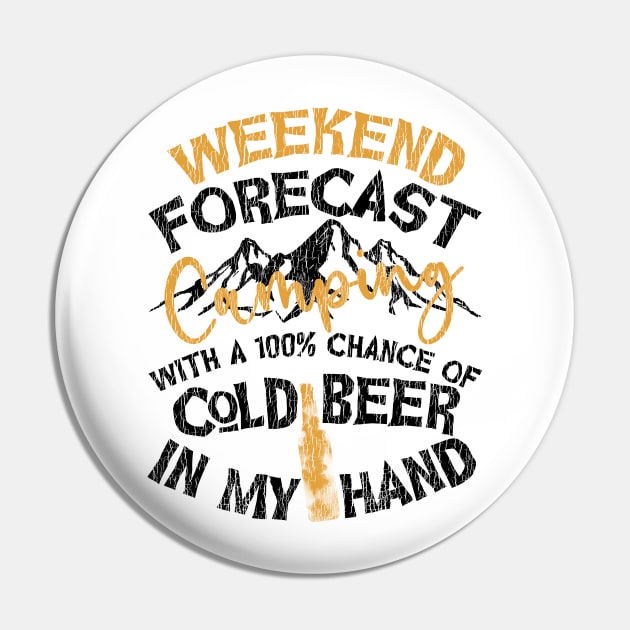 Weekend Forecast Camping With A 100% Chance Of Cold Beer In My Hand Pin by Name&God