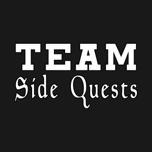 Team Side Quests T-Shirt