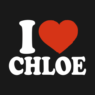 I Love Chloe T-Shirt