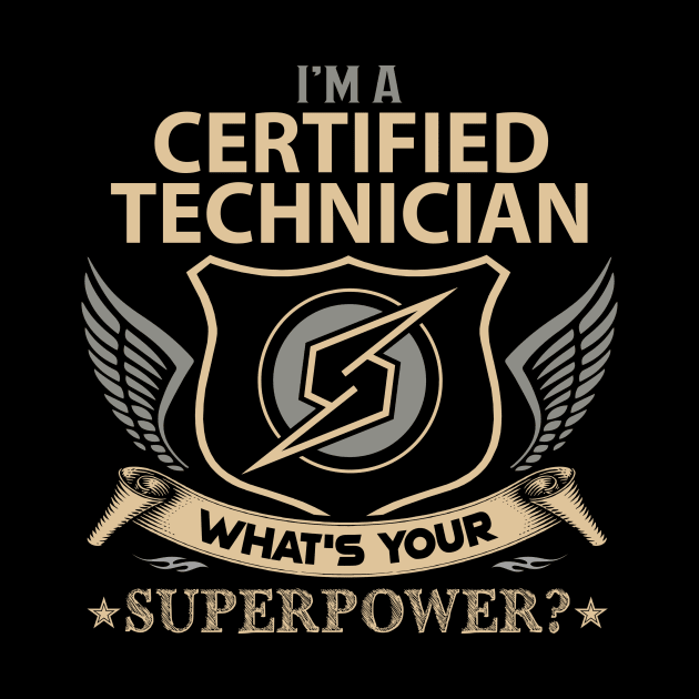 Certified Technician T Shirt - Superpower Gift Item Tee by Cosimiaart