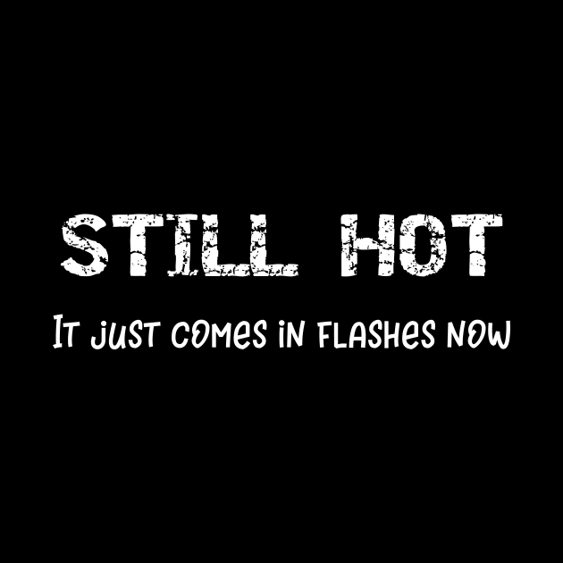 Still Hot It Just Comes in Flashes Now by DANPUBLIC