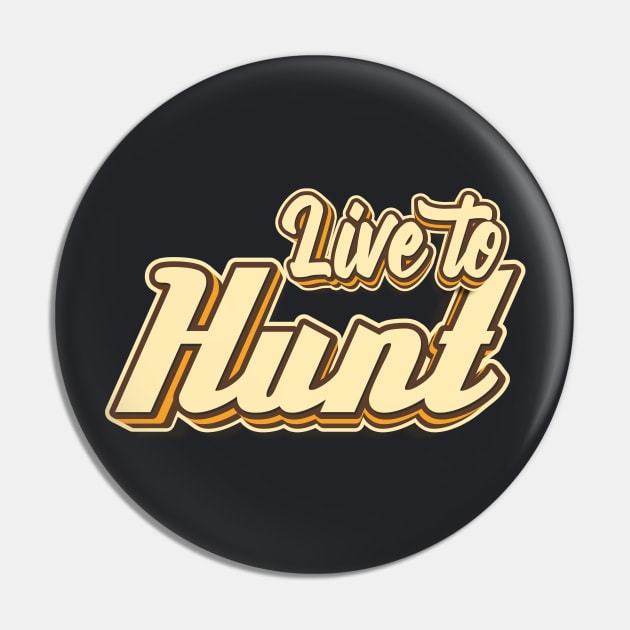 Live to Hunt typography Pin by KondeHipe