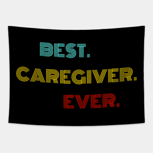 Best Caregiver Ever - Nice Birthday Gift Idea Tapestry