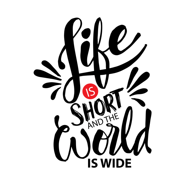 Life is short and world is wide. Inspiration quotes typography. by Handini _Atmodiwiryo