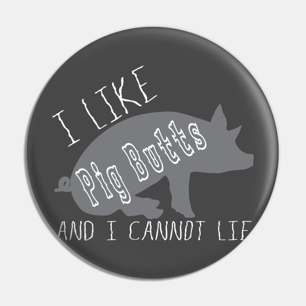 I Like Pig Butts Funny BBQ Lover Humorous Tshirt Pin by The Dude