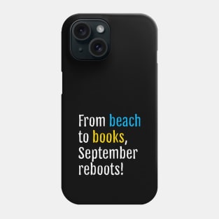 From beach to books, September reboots! (Black Edition) Phone Case