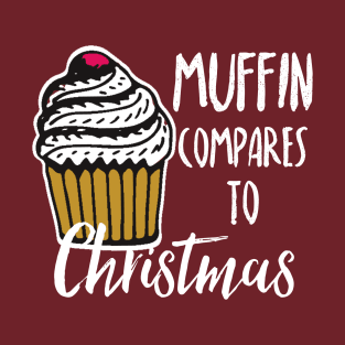 Muffin compares to Christmas, Funny Christmas pun T-Shirt