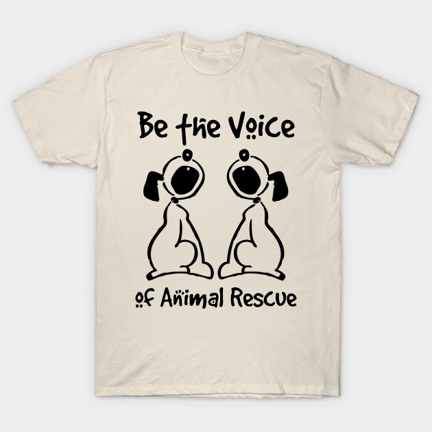 Be The Voice Of Animal Rescue 1 - Animal Rescuer - T-Shirt | TeePublic Be The Voice Of Animal Rescue 1 - Animal Rescuer - T-Shirt | TeePublic