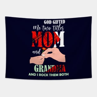 god gifted me two titles mom and gradnma and i rock them both-mom grandma gift Tapestry