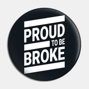 Proud To Be Broke! Funny Streetwear Urbanwear Pin