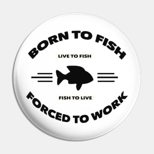 born to fish forced to work Pin