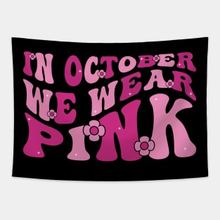 In October We Wear Pink Shirt Breast Cancer Awareness Groovy Tapestry