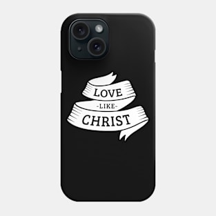 Love like Christ Phone Case