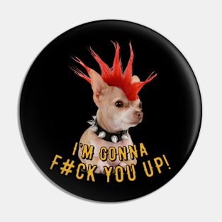 I'm Gonna F#ck You! Cute Dog Design. Pin