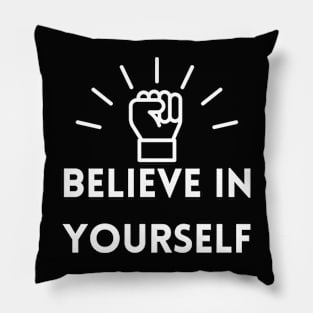 Believe In Yourself Pillow