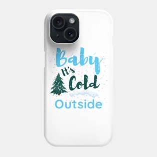 Baby it's cold outside, merry christmas,funny christmas Phone Case